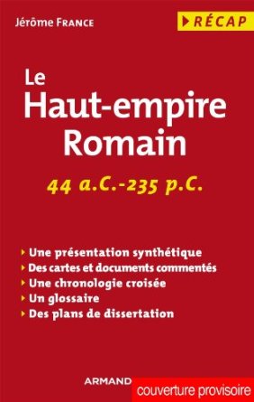 ÉPUISÉ - Le Haut-Empire romain. 44 a. C.-235 p. C., 2013, 144 p.