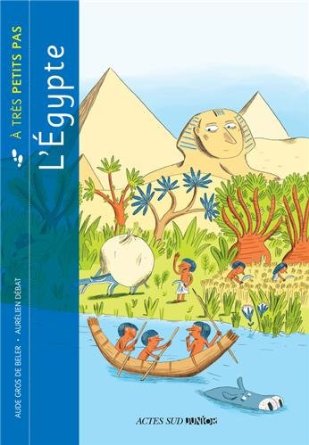 L'Egypte à très petits pas, 2013, 35 p. Livre pour enfant à partir de 6 ans.