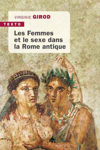 Les femmes et le sexe dans la Rome antique, 2020, 384 p. Poche