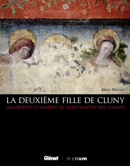 La Deuxième fille de Cluny. Grandeurs et misères de Saint-Martin des Champs, 2012, 576 p.