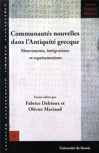 Communautés nouvelles dans l'Antiquité grecque. Mouvements, intégrations et représentations, 2013, 208 p.