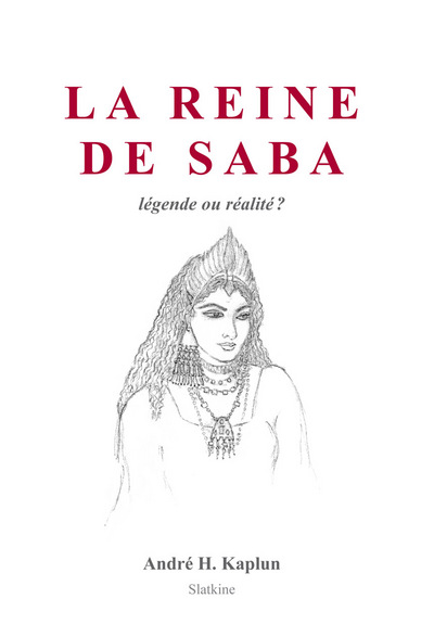 La reine de Saba, légende ou réalité ?, 2013, 104 p.