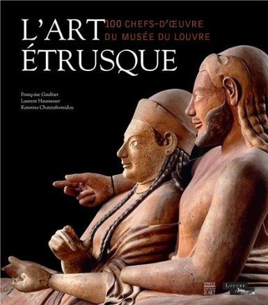 ÉPUISÉ - L'art étrusque. 100 chefs-d'oeuvre du Musée du Louvre, 2013, 224 p., 170 ill.