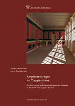 Amphorenträger im Treppenhaus. Zur Architektur und Wanddekoration der Gebäude in Insula 39 von Augusta Raurica, 2013, 135 p.