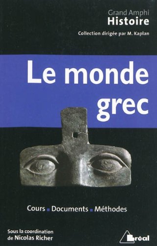 Le monde grec. Cours - Documents - Méthodes, (coll. Grand Amphi), 2017, 3e édition.