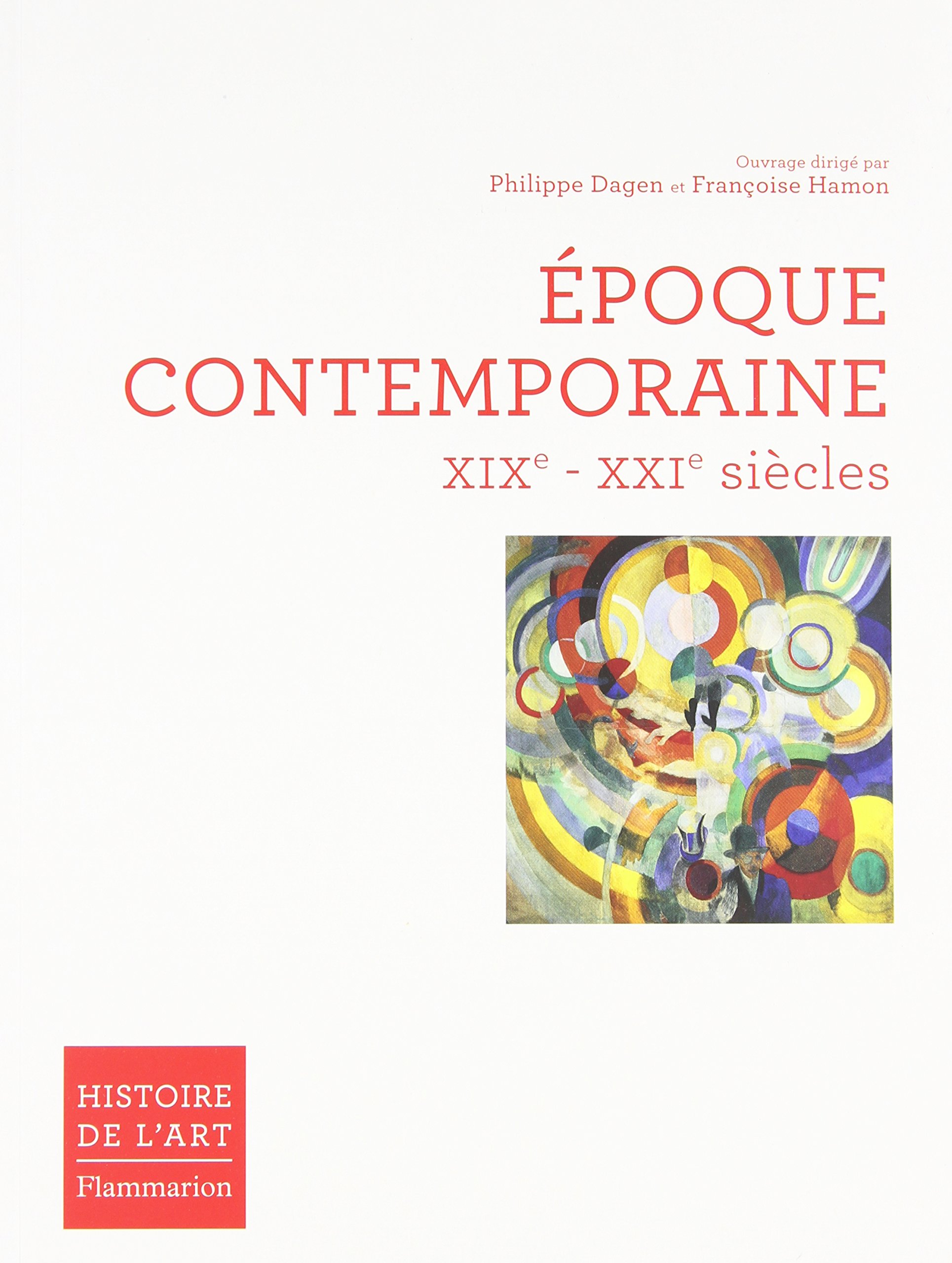 Epoque contemporaine XIXe - XXIe siècle, (Histoire de l'art), 2010, 627 p.