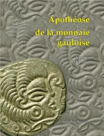 ÉPUISÉ - Apothéose de la monnaie gauloise, 2013, 156 p., plus de 400 ill. coul.