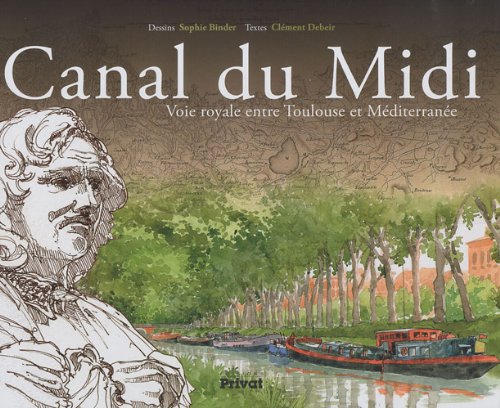 Canal du Midi : Voie royale entre Toulouse et Méditérranée, 2010, 144 p.