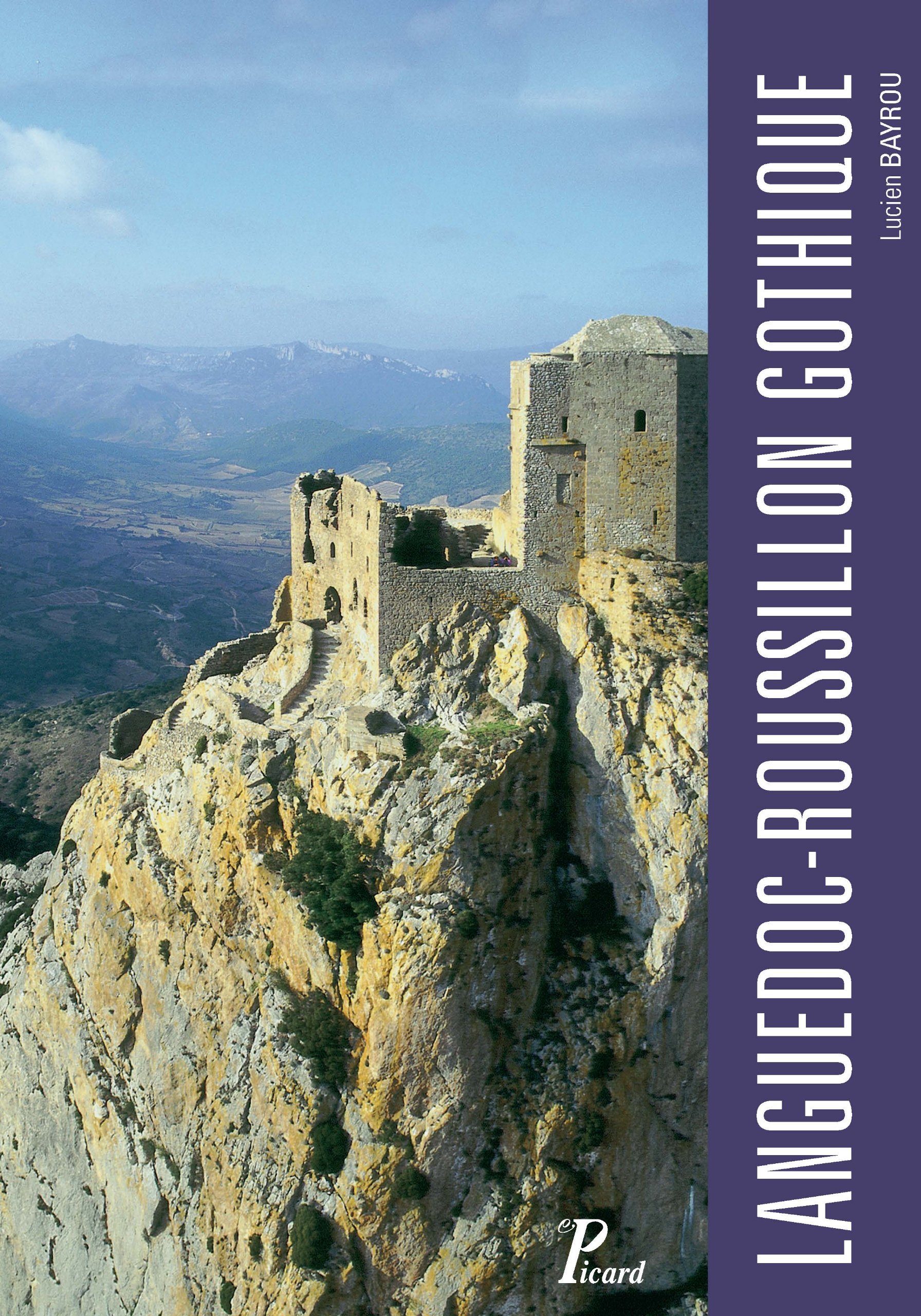 Languedoc-Roussillon gothique. L'architecture militaire de Carcassonne à Perpignan, 2013, 288 p., 10 pl. coul., 211 ill.