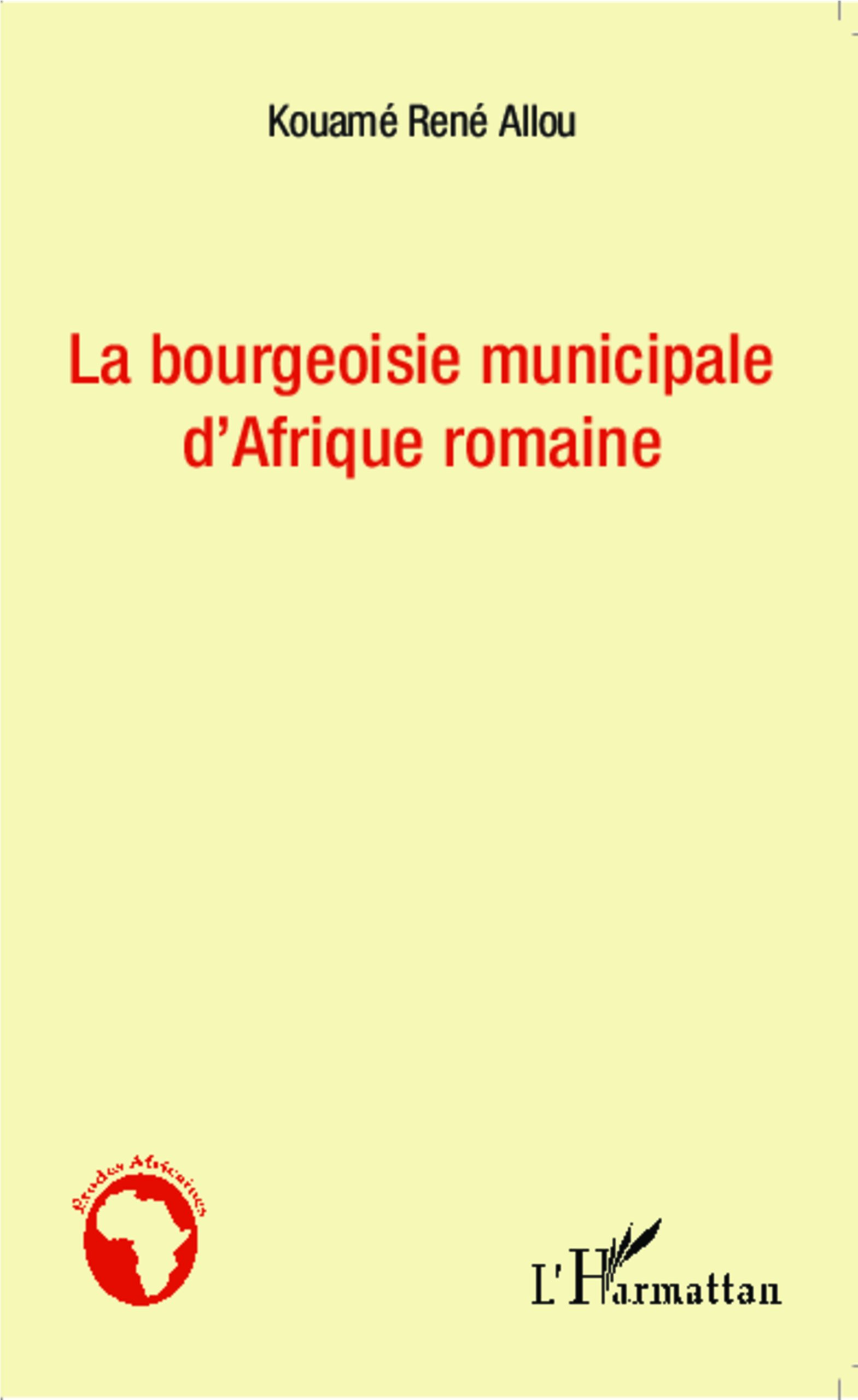 La bourgeoisie municipale d'Afrique romaine, 2013, 112 p.