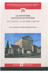 Le baptistère Saint-Jean de Poitiers. De l'édifice à l'histoire urbaine, 2014, 520 p., 560 ill. n.b., 119 ill. coul.