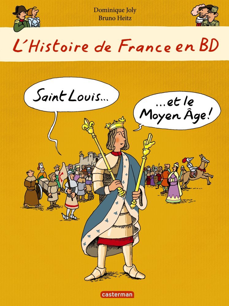L'Histoire de France en BD. Saint Louis et le Moyen-âge, 2013. LIVRE JEUNESSE