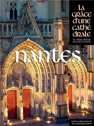Nantes, la grâce d'une cathédrale, 2013, 393 p.