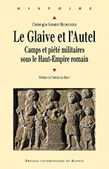 Le Glaive et l'Autel. Camps et piété militaires sous le Haut-Empire romain, 2013, 520 p.