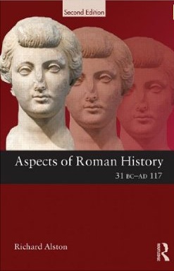 Aspects of Roman History 31 BC-AD 117, 2013, 2nde éd., 456 p.