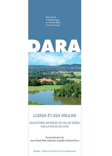 Ludna et Asa Paulini. Deux étapes antiques du Val de Saône sur la route de Lyon, (DARA 39), 2013, 440 p., 492 fig. n.b.