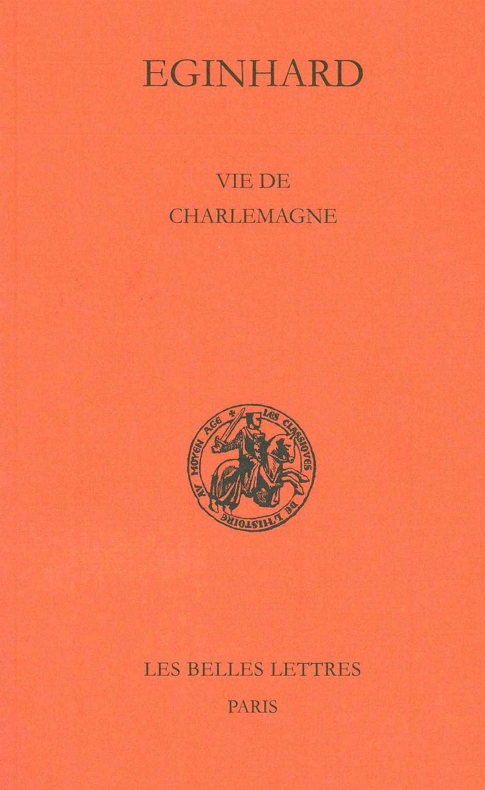 Vie de Charlemagne, 2014, 232 p. Texte introduit, établi et traduit par M. Sot, C. Veyrard-Cosme.