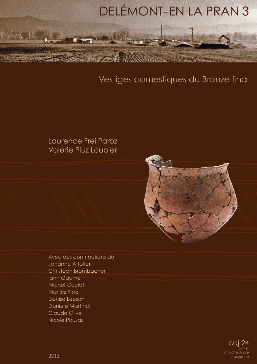 Delémont - En La Pran (Jura, Suisse) 3. Vestiges domestiques du Bronze final, (CAJ 24), 2013, 240 p., 160 fig., 60 pl.