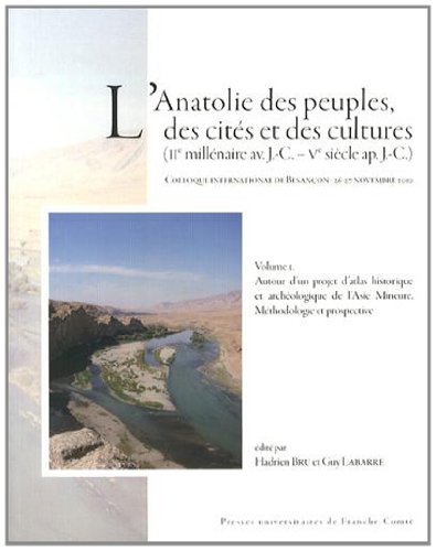 L'Anatolie des peuples, des cités et des cultures (IIe millénaire av. J.-C. – Ve siècle ap. J.-C.), 2014, 620 p.