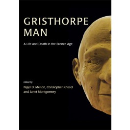 Gristhorpe Man. A Life and Death in the Bronze Age, 2013, 256 p.