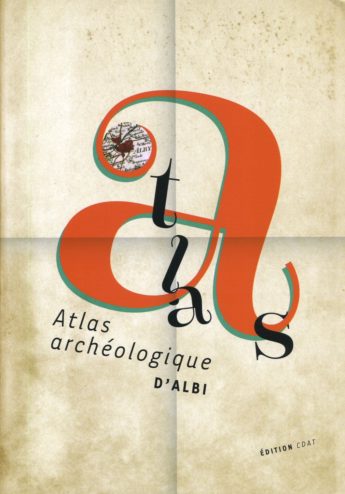 Atlas archéologique d'Albi, 2014, 178 p.