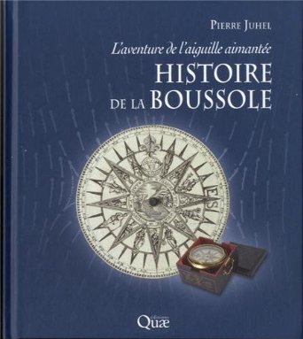 Histoire de la boussole. L'aventure de l'aiguille aimantée. 2013, 136 p.