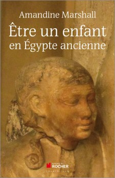 Etre un enfant en Egypte ancienne, 2014, 350 p.
