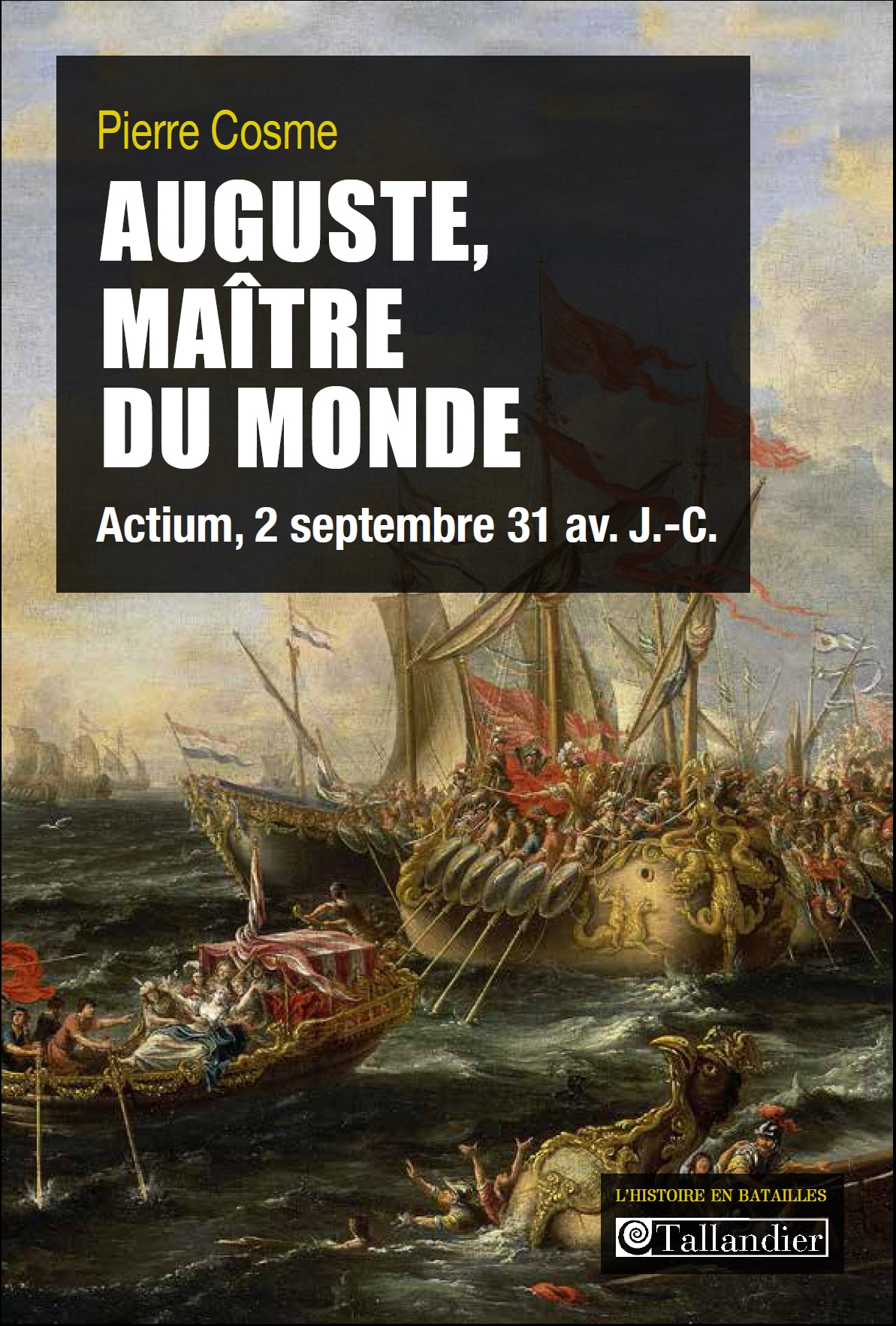 ÉPUISÉ - Auguste, maître du monde. Actium, 2 septembre 31 av. J.-C., 2014, 144 p.