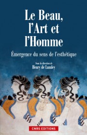En rupture de stock - Le Beau, l'Art et l'Homme. Emergence du sens de l'esthétique, 2014, 224 p.