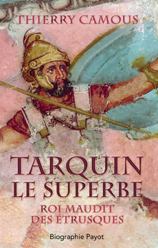 Tarquin le superbe. Roi maudit des Etrusques, 2014, 319 p.