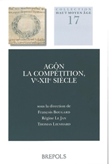 Agôn. La compétition, Ve-XIIe siècle, 2012, 354 p.