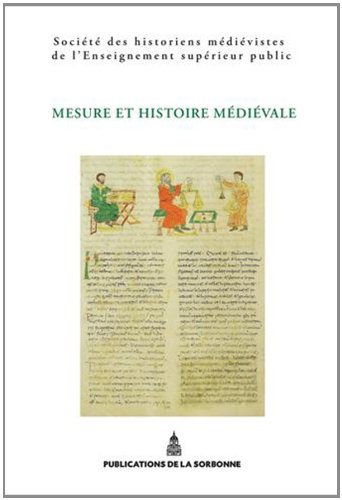 Mesure et histoire médiévale, XLIIIe Congrès de la SHMESP, 2013, 416 p.