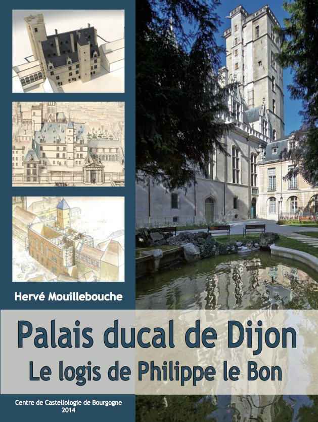 ÉPUISÉ - Palais ducal de Dijon. Le logis de Philippe le Bon, 2014, 232 p.