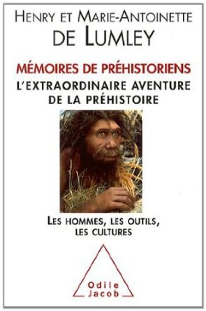 Mémoires de préhistoriens. L'extraordinaire aventure de la préhistoire. Les hommes, les outils, les cultures, 2014, 240 p.