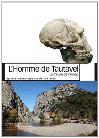 L'Homme de Tautavel. La caune de l'Arago, 2014, 128 p., 200 ill. H. de Lumley (dir.)