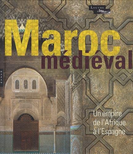 Maroc médiéval. Un empire de l'Afrique à l'Espagne, (cat. expo. Musée du Louvre, oct. 2014-janv. 2015), 2014, 616 p. 