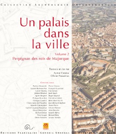Un palais dans la ville. Volume 2 - Perpignan des rois de Majorque, 2014, 434 p.