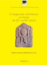 L'empreinte chrétienne en Gaule du IVe au IXe siècle, 2014, 551 p., 136 ill. n.b.