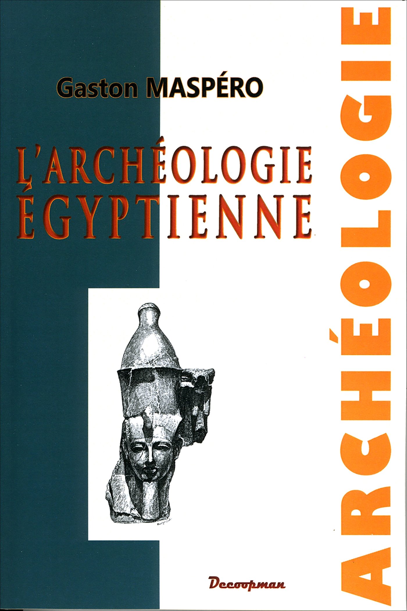 L'Archéologie égyptienne, 2014, 240 p., 300 gravures.