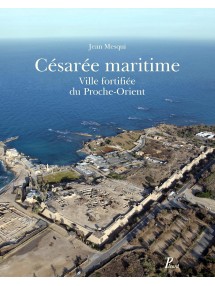 Césarée maritime. Ville fortifiée du Proche-Orient, 2014, 376 p., 539 ill.