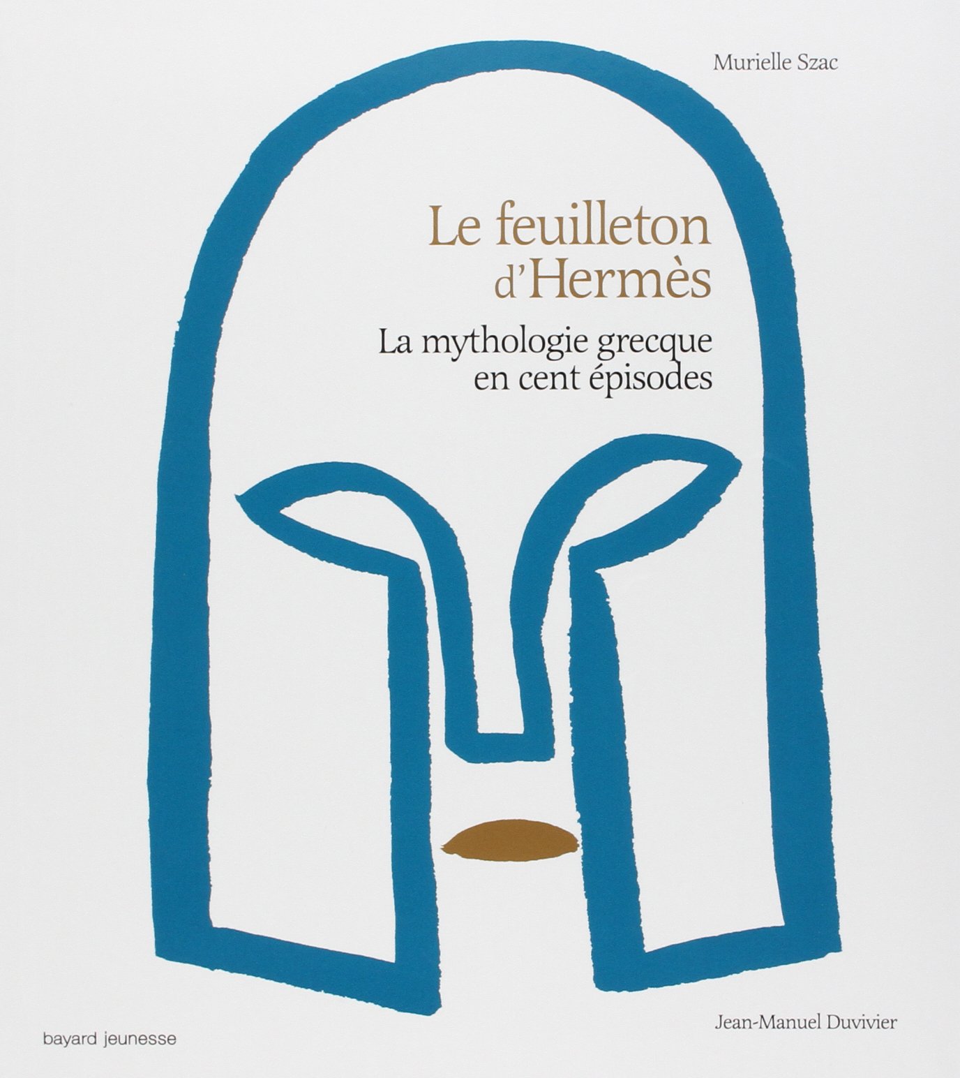 Le feuilleton d'Hermès. La mythologie grecque en cent épisodes, 2006. Livre Jeunese.