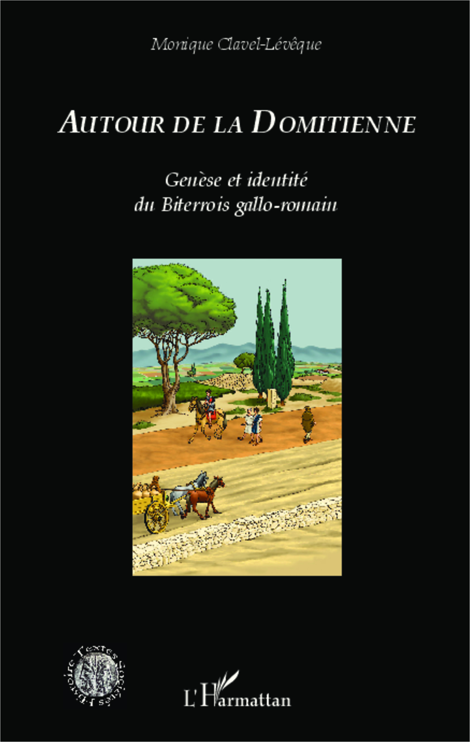 Autour de la Domitienne. Genèse et identité du Biterrois gallo-romain, 2014, 266 p.