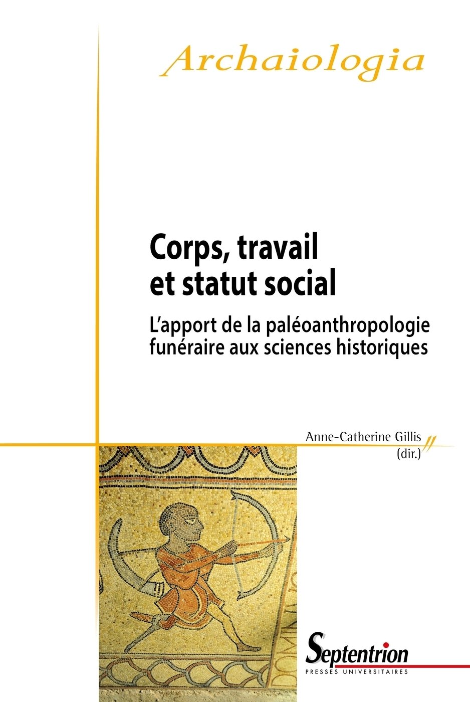 Corps, travail et statut social. L'apport de la paléoanthropologie funéraire aux sciences historiques, 2014, 212 p. 