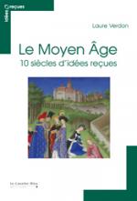 Le Moyen Âge. 10 siècles d'idées reçues, 2014, 216 p.