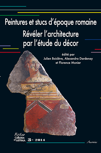 Peintures et stucs d'époque romaine. Révéler l'architecture par l'étude du décor, (Pictor 3), 2014, 350 p.