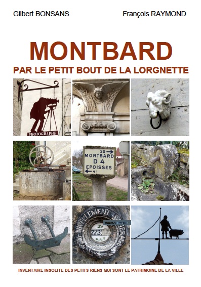 Montbard par le petit bout de la lorgnette, 2014, 144 p., nbr. ill. coul.
