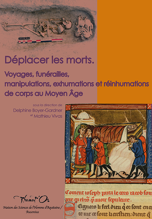 Déplacer les morts. Voyages, funérailles, manipulations, exhumations et réinhumations de corps au Moyen Âge, (coll. Thanat'Os), 2014, 148 p.