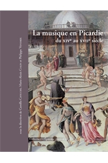 La musique en Picardie du XIVe au XVIIe siècle, 2012, 455 p.