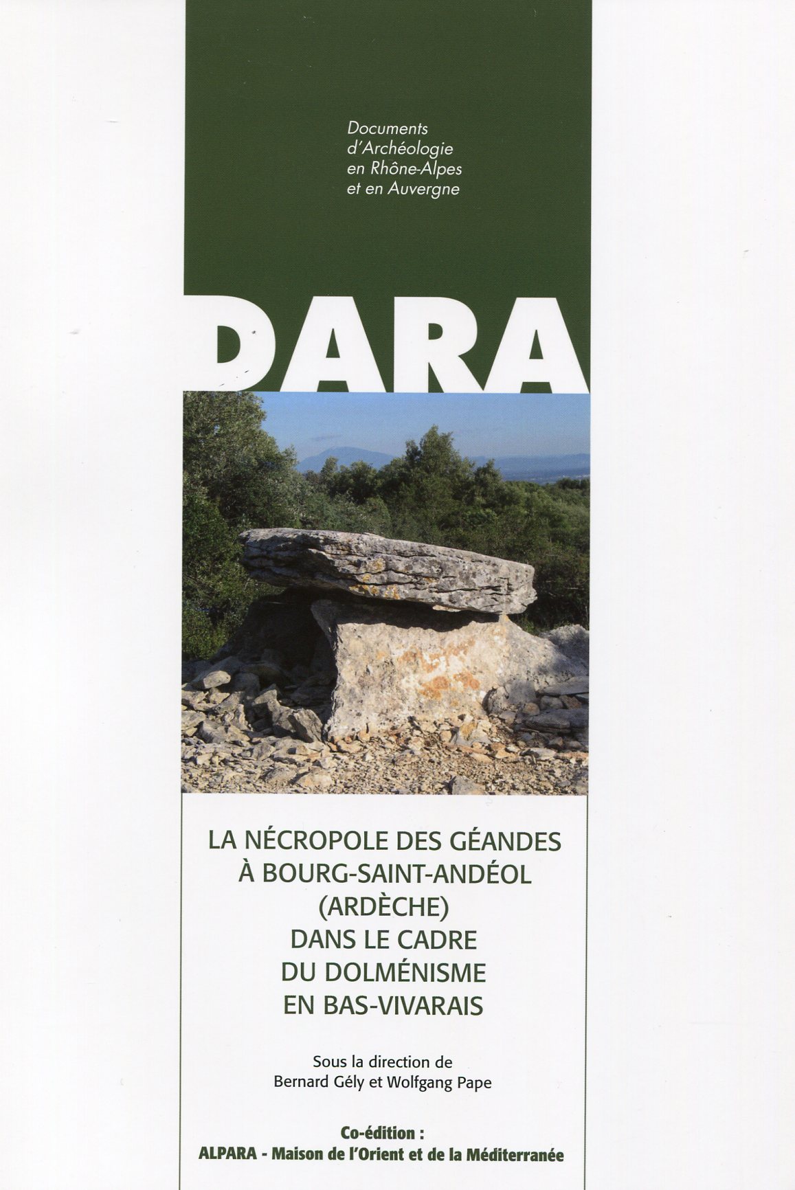 La nécropole des Géandes à Bourg-Saint-Andéol (Ardèche) dans le cadre du dolménisme en Bas-Vivarais, (DARA 41), 2014, 344 p.
