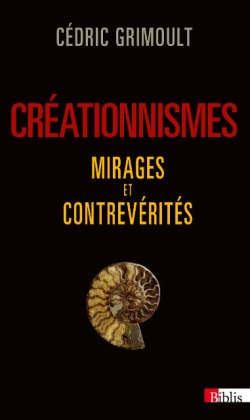 Créationnismes. Mirages et contrevérités, 2014, 200 p.